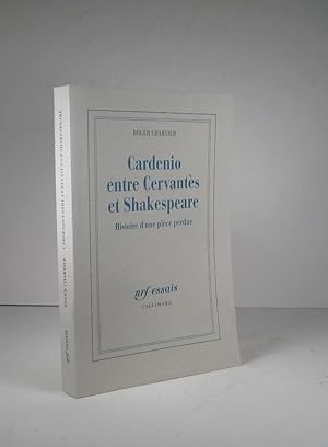 Cardenio entre Cervantès et Shakespeare. Histoire d'une pièce perdue