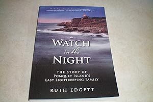 A WATCH IN THE NIGHT The Story of Pomquet Island's Last Lightkeeping Family