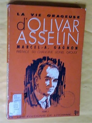 La Vie orageuse d'Olivar Asselin. Tome 1 et 2