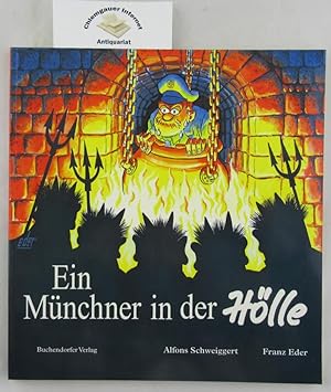 Ein Münchner in der Hölle. Eine Geschichte von Alfons Schweiggert. Mit Bildern von Franz Eder