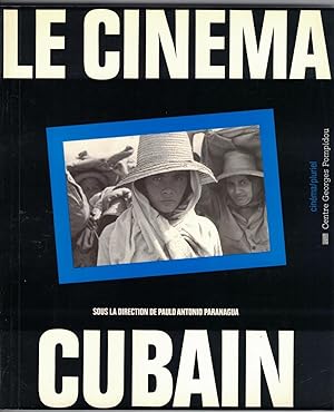 Le Cinéma cubain. Sous la direction de Paulo Antonio Paranagua