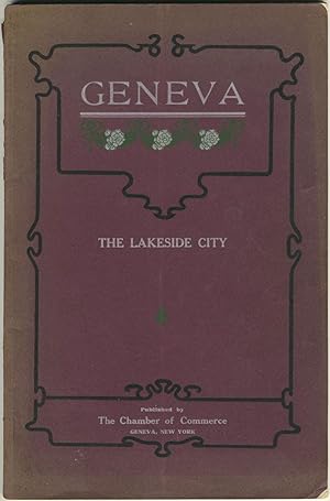 Geneva, New York. The Lakeside City. Its Industrial, Social, Educational and Residential Advantages