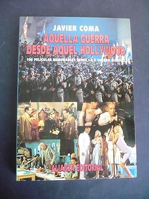 AQUELLA GUERRA DESDE AQUEL HOLLYWOOD. 100 películas memorables sobre la II Guerra Mundial.