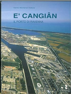 E' Cangian. Il porto di Ravenna. Ricerche fotografiche di Gian Bruno Pollini e Raffaele Turchi, p...