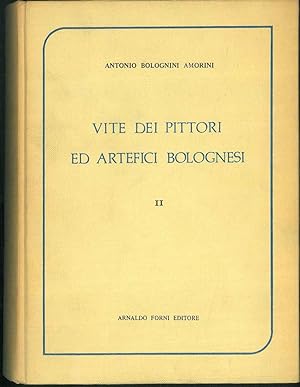 Vite dei pittori ed artefici bolognesi. Vol. II.