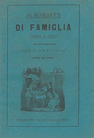 Almanacco di famiglia. Strenna bolognese con illustrazioni per l'anno 1862