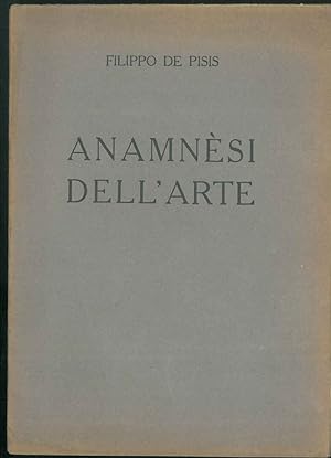 Anamnèsi dell'arte. Conferenza tenuta il giorno sabato 8 maggio 1920 nel Salone dei concerti alla...