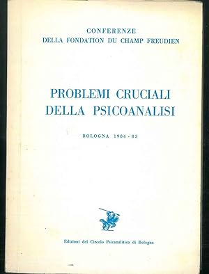 Conferenze della Fondation Du Champ Freudien. Problemi cruciali della psiconalisi.
