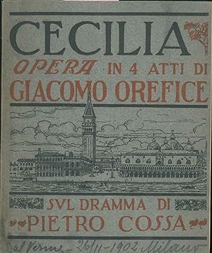 Cecilia. Opera in 4 atti, sul dramma di Pietro Cossa.