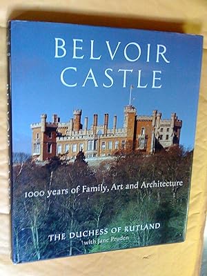BELVOIR CASTLE A Thousand Years of Family Art and Architecture