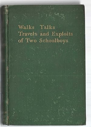 Walks, Talks Travels and Exploits of Two Schoolboys