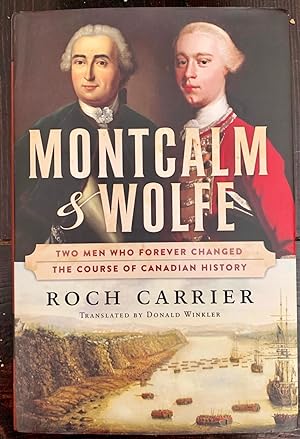 Montcalm And Wolfe: Two Men Who Forever Changed the Course of Canadian History