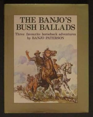 The Banjo's Bush Ballads:The Man from Snowy River; Father Riley's Horse; Story of Mongrel Grey