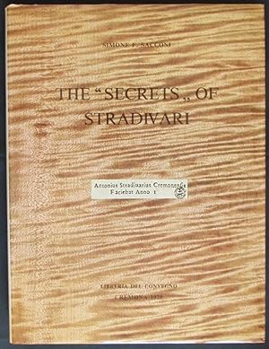 The " Secrets " of Stradivari : with the catalogue of the Stradivarian relics contained in the Ci...
