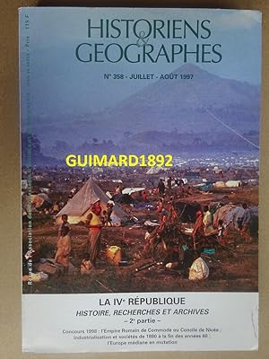 Historiens et géographes n°358 Juillet 1997 La IVe République. Histoire, recherches et archives. ...