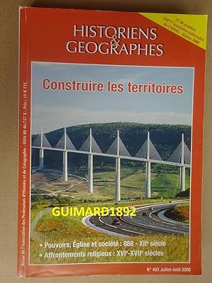 Historiens et géographes n°403 Juillet-août 2008 Construire les territoires. Pouvoirs, Église et ...
