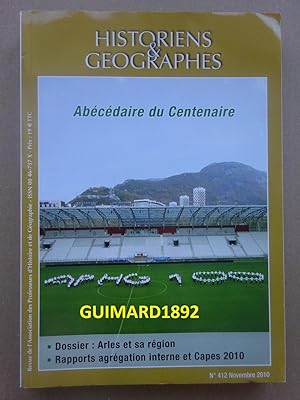 Historiens et géographes n°412 novembre 2010 Abécédaire du centenaire. Arles et sa région