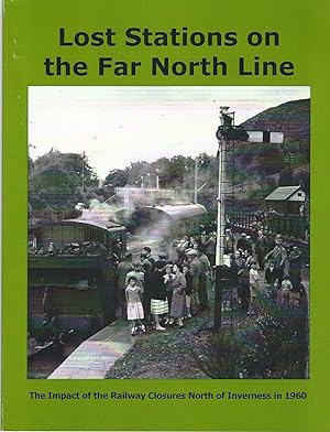 Lost Stations on the Far North Line: The Impact of the Railway Closures North of Inverness in 1960