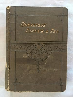 Breakfast Dinner and Tea: Viewed classically, poetically and practically. Containing numerous cui...