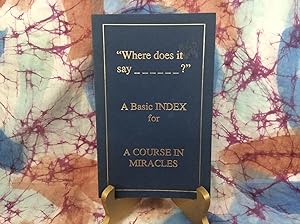 Where does it say______?: A Basic INDEX for A Course in Miracles