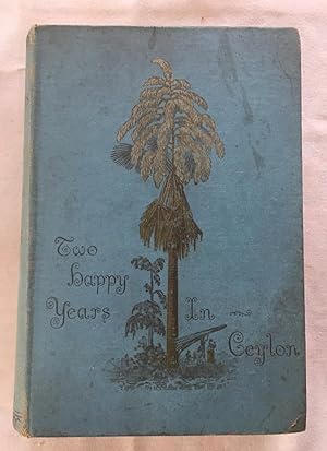 Two Happy Years in Ceylon: Volume Two