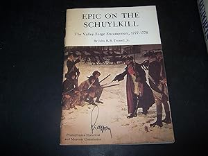 Epic on the Schuylkill The Valley Forge Encampment 1777 - 1778