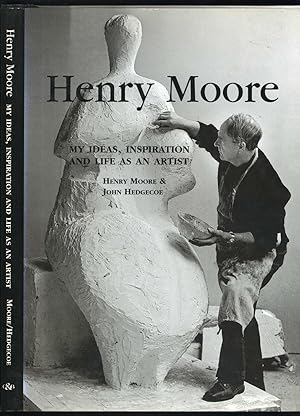 HENRY MOORE - MY IDEAS, INSPIRATION AND LIFE AS AN ARTIST