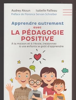 Apprendre Autrement Avec La Pédagogie Positive : À La Maison Et À L'école, (Re)Donnez À Vos Enfants