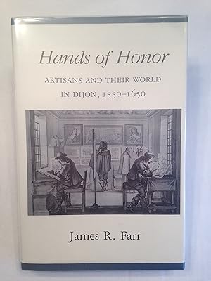 Hands of Honor: Artisans and Their World in Dijon, 1550-1650.