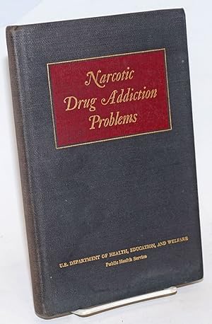 Narcotic drug addiction problems,; proceedings of the Symposium on the history of narcotic drug a...
