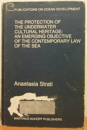 The Protection of the Underwater Cultural Heritage: An Emerging Objective of the Contemporary Law...