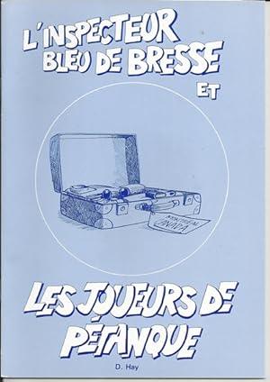 L'Inspecteur Bleu de Bresse et Les Joueurs de Petanque