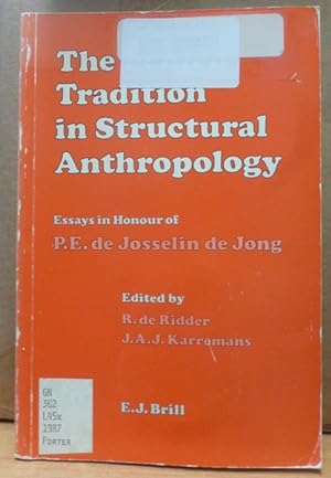 The Leiden Tradition in Structural Anthropology: Essays in Honor of P.E.de Josselin de Jong