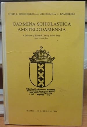 Carmina scholastica amstelodamensia: A selection of sixteenth century school songs from Amsterdam
