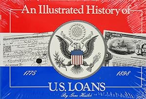 AN ILLUSTRATED HISTORY OF U.S. LOANS 1775-1898