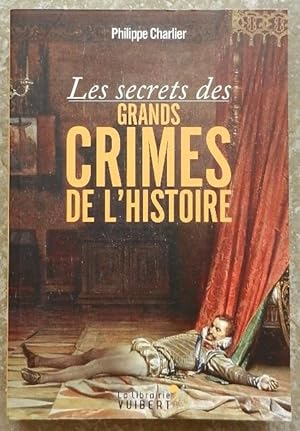 Les secrets des grands crimes de l'histoire.
