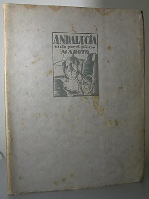 ANDALUCIA VISTA POR EL PINTOR MAROTO. 105 dibujos y 25 glosas 1927