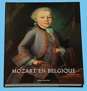 Mozart en Belgique - Un enfant prodige, traverse les Pays-Bas ,eridionaux 1763-1766 /