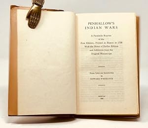 Penhallow's Indian Wars a Facsimile Reprint of the First Edition, Printed in Boston in 1726 with ...