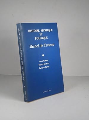 Histoire, mystique et politique. Michel de Certeau