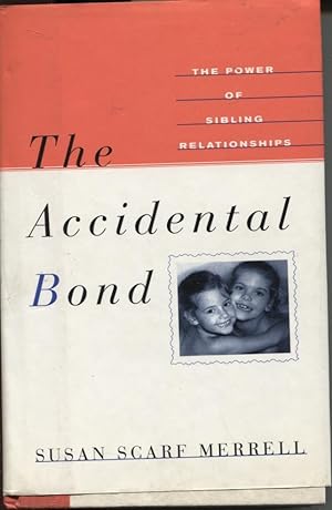 The Accidental Bond The Power of Sibling Relationships