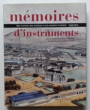 MÉMOIRES d'INSTRUMENTS - une histoire des sciences et des Savants à Genève 1559-1914