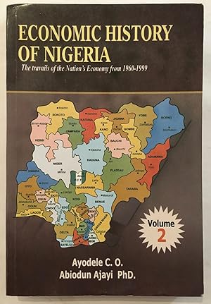 Economic History of Nigerian Volume 2 : The travails of the Nation's Economy from 1960-1999