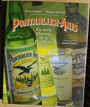 Pontarlier-Anis. Un siècle d'histoire de la Distillerie Guy.