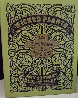 Wicked Plants: (SIGNED ) The Weed That Killed Lincoln's Mother and Other Botanical Atrocities
