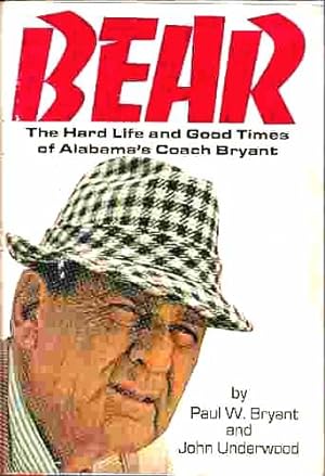BEAR , THE HARD LIFE AND GOOD TIMES OF ALABAMA'S COACH BRYANT. Author signed