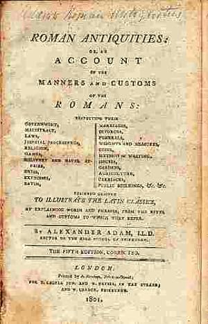 Roman Antiquities or, an Account of the Manners and Customs of the Romans