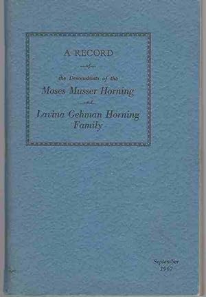 A Record of Moses Musser Horning and Lavina Gehman Horning Family