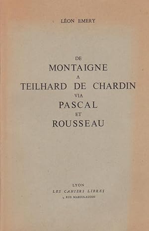 De Montaigne à Teilhard de Chardin, via Pascal et Rousseau