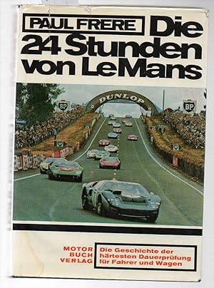 Die 24 Stunden von LeMans. Die Geschichte der härtesten Dauerprüfung für Fahrer und Wagen.
